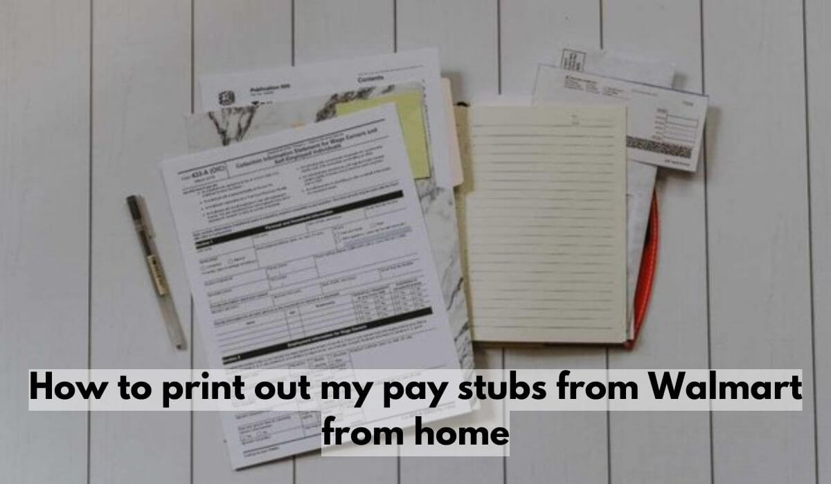 How to print out my pay stubs from Walmart from home